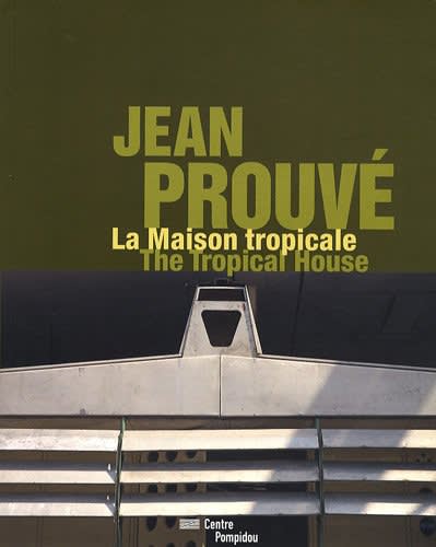 Jean Prouvé: La Maison tropicale