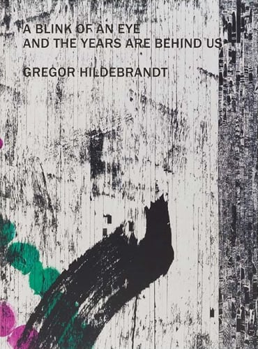 Gregor Hildebrandt, A Blink of an Eye and the Years Are Behind Us