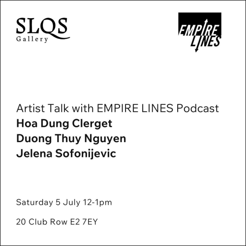 Artist Talk with EMPIRE LINES Podcast, Jelena Sofronijevic in conversation with Duong Thuy Nguyen & Hoa Dung Clerget
