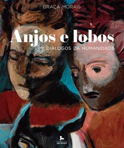 Graça Morais, Anjos e Lobos: Diálogos da Humanidade