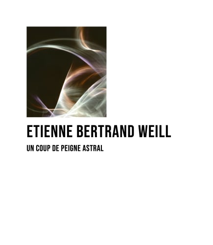 Un coup de Peigne Astral, Etienne Bertrand Weill