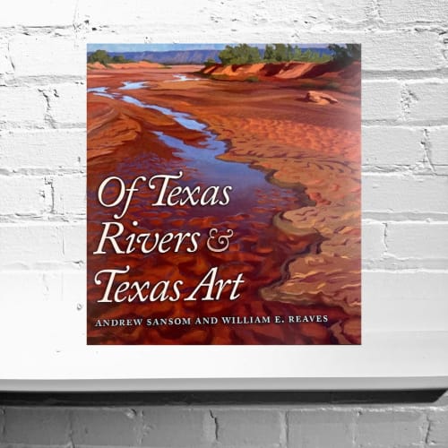 Of Texas Rivers & Texas Art, River Books (Series)