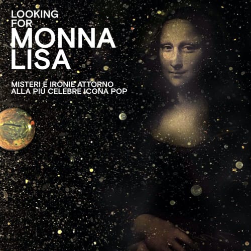Looking for Monna Lisa, Mysteries and ironies around the most famous pop icon