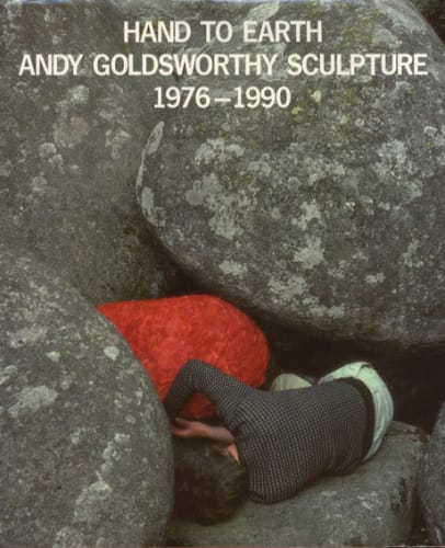 Hand to Earth: Andy Goldsworthy Sculpture 1976-1990, Miranda Strickland-Constable, Hans Vogels, et al.