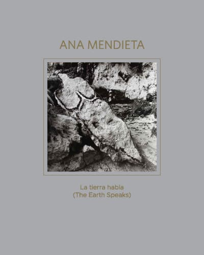 Ana Mendieta: La tierra habla (The Earth Speaks), Lucy Lippard, Anna Lovatt, Raquel Cecilia Mendieta, Gerardo Mosquera