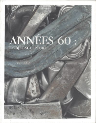Années 60 : L'objet-sculpture, Mai - Juin 1990