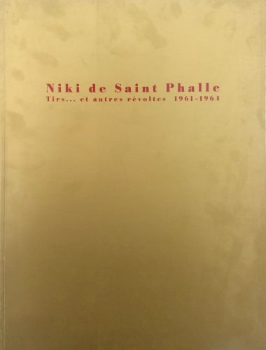Niki de Saint Phalle, Tirs... et autres révoltes 1961-1964