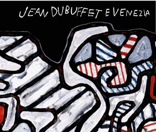 Jean Dubuffet and Venice, ACP Palazzo Franchetti by Fondazione Calarota