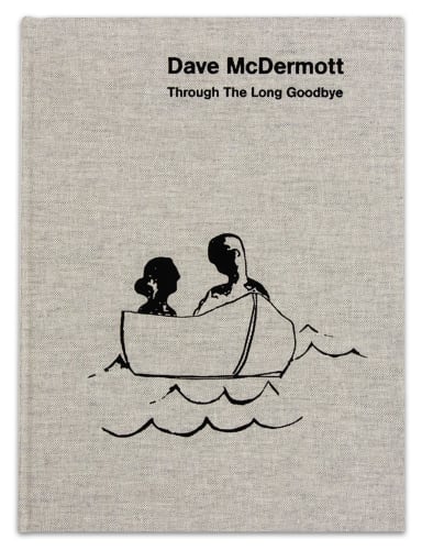 Through The Long Goodbye, Dave McDermott