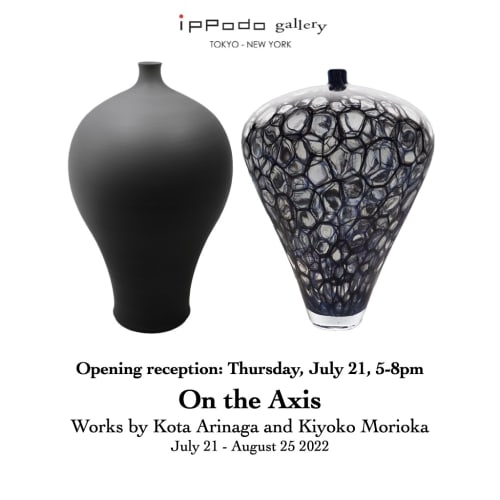 Opening Reception - July 21 5-8 PM, On the Axis Exhibition: Works by Kora Arinaga and Kiyoko Morioka