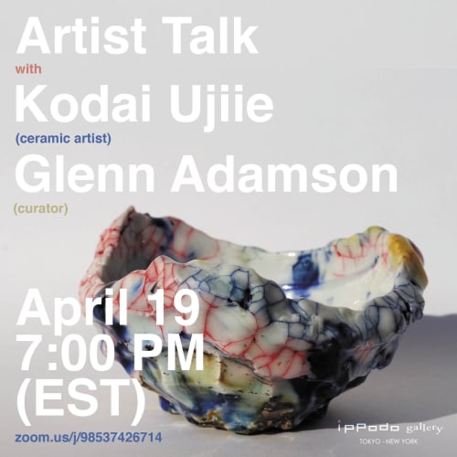Artist Talk 2, Kodai Ujiie x Glenn Adamson
