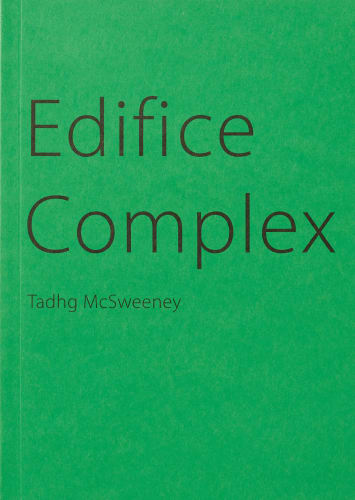 Tadhg Mc Sweeney , Edifice Complex