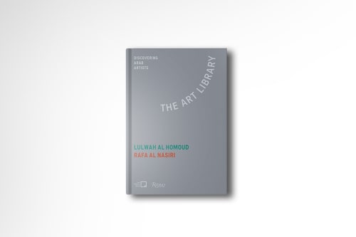 The Art Library: Discovering Arab Artists, Lulwah Al Homoud, Rafa Nasiri