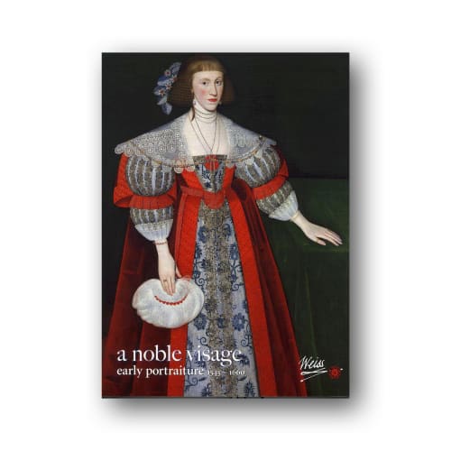 A Noble Visage, Early Portraiture: 1545 - 1660