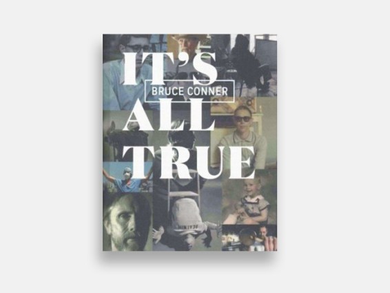 Bruce Conner: It's All True