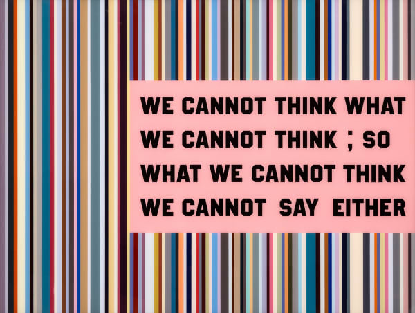 We cannot think what we cannot think | То, чего мы не можем мыслить, того мы мыслить не можем