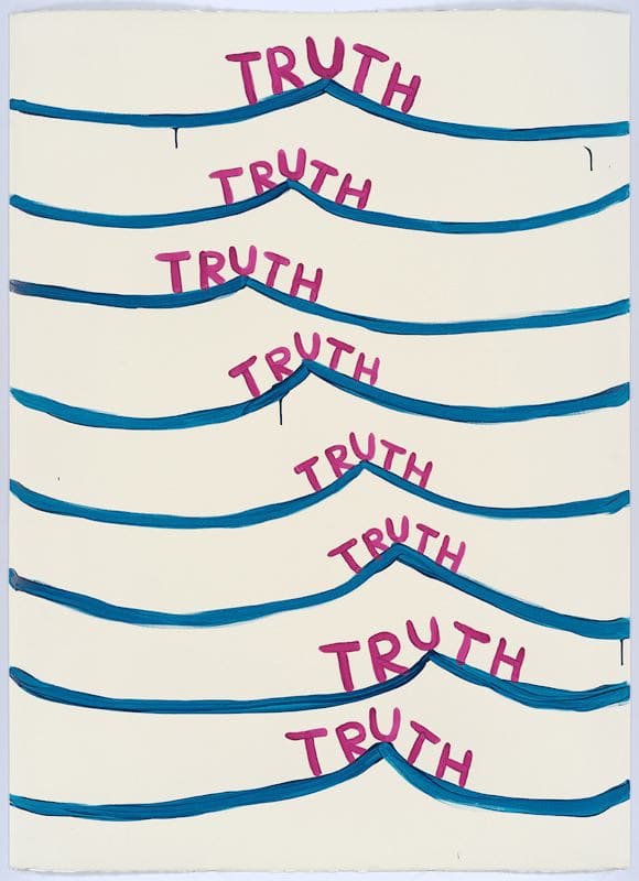 David Shrigley Untitled (Truth, truth...), 2015