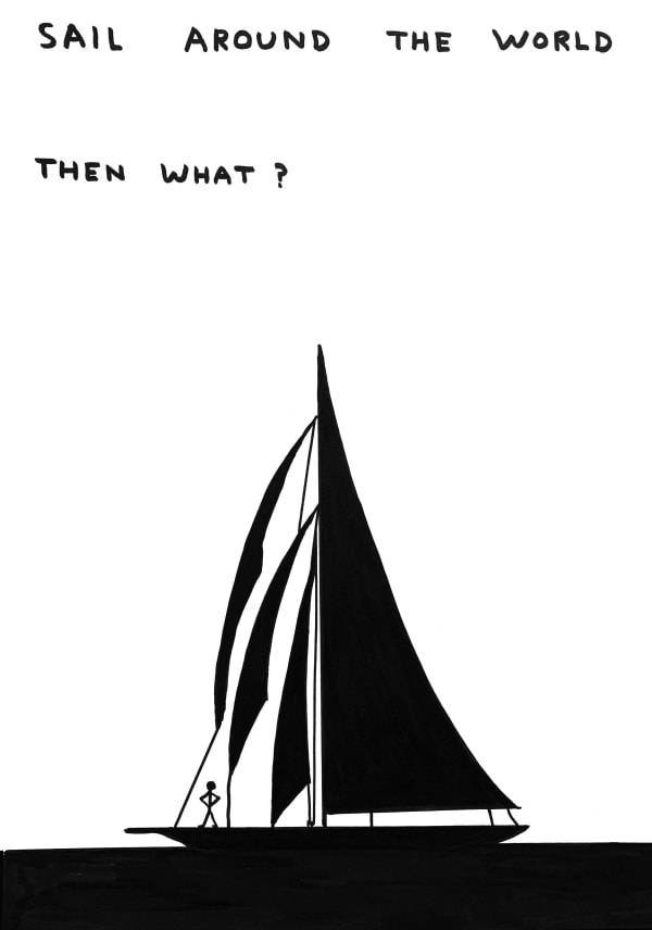 David Shrigley Untitled (Sail Around the World, Then What), 2020