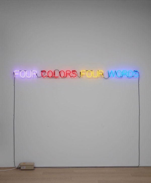 Joseph Kosuth Four Colors Four Words, 1966 Violet, red, yellow, blue neon mounted directly on the wall 4 x 77 1/2 x 2 1/4 inches 10.2 x 196.8 x 5.7 cm