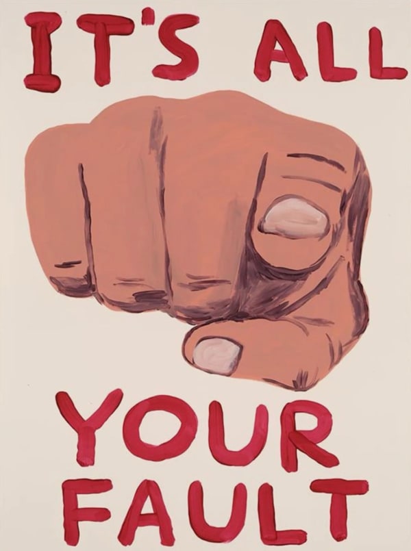 David Shrigley, It's All Your Fault, 2019