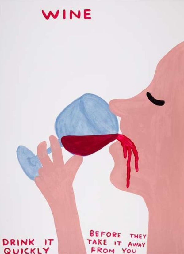 David Shrigley, Wine Drink it Quickly, 2021