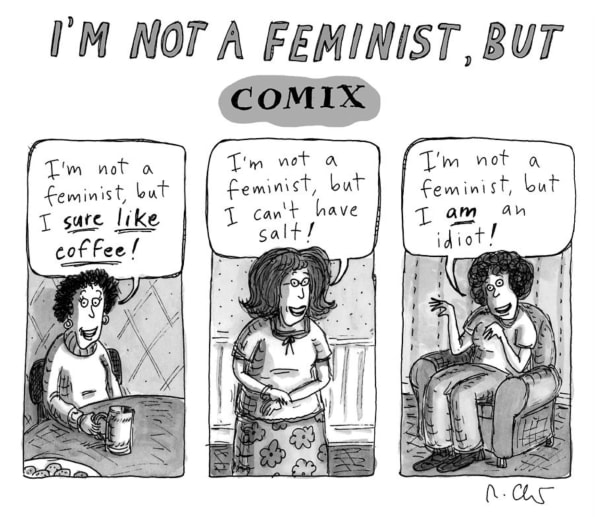Roz Chast Not a Feminist, Apr. 30, 2018 ink on paper 6.5 x 7 inches (image) 11.25 x 8.5 inches (sheet) (CHAST 190)