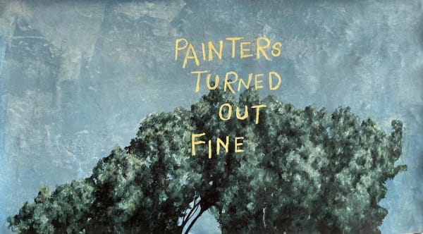 Painters Turned out Fine, 2020