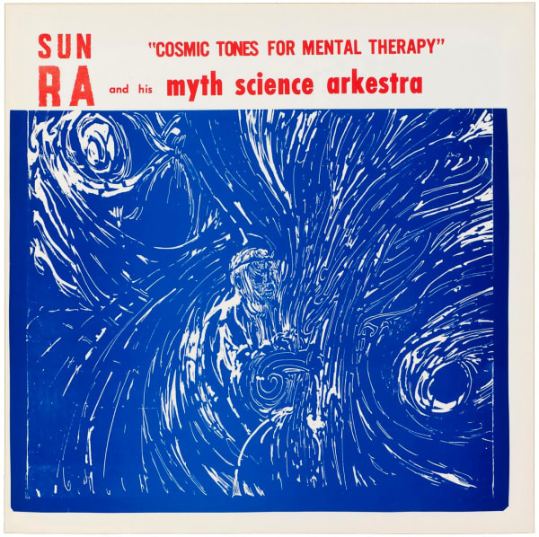 Sun Ra Cosmic Tones for Mental Therapy, c. 1970, second print offset print on paper 14 x 14 in 35.6 x 35.6 cm