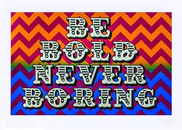 Ben Eine, Be Bold, Never Boring, 2019