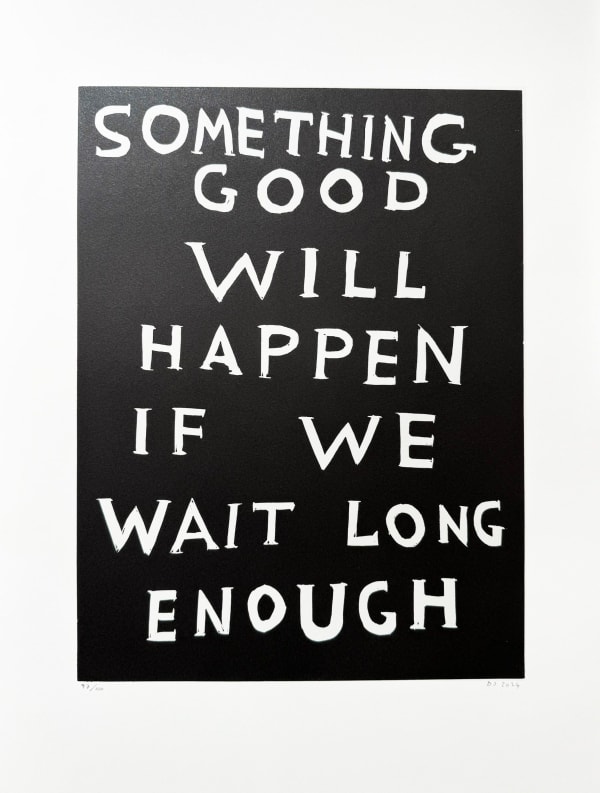 David Shrigley, Something Good Will Happen If You Wait Long Enough, 2024
