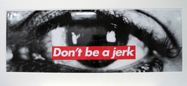 Barbara Kruger Don't Be a Jerk, 1996