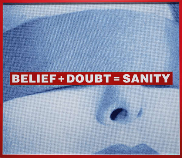 Barbara Kruger Untitled (Belief + Doubt = Sanity), 2009