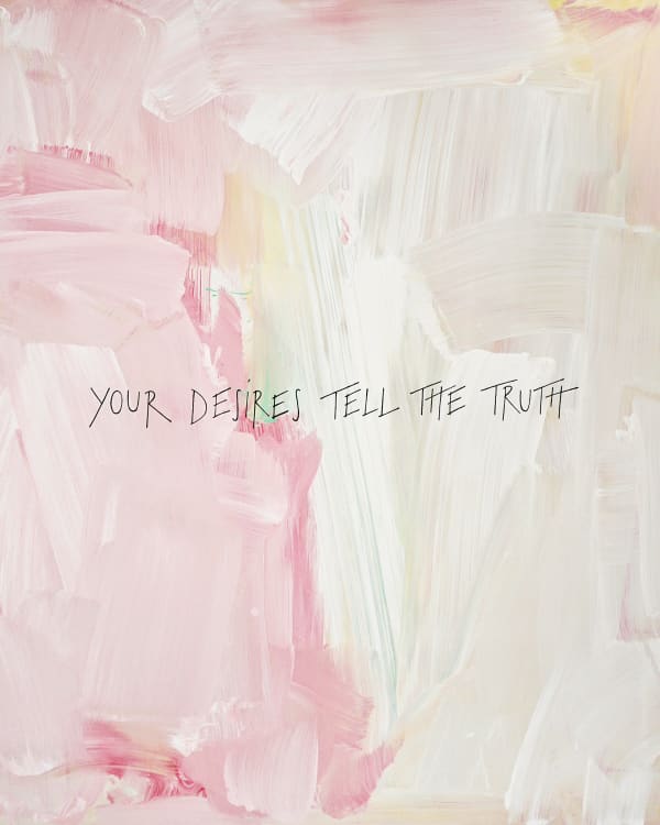 Your Desires Tell The Truth
