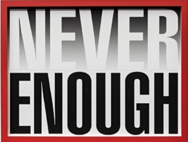 Barbara Kruger Untitled (Never Enough), 2019
