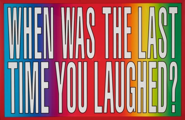 Barbara Kruger Untitled (When Was The Last Time You Laughed?), 2011