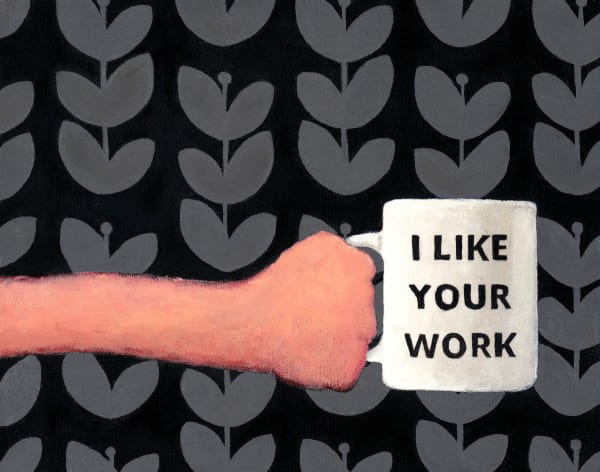 Painting of an arm and hand holding a white coffee mug that says "I LIKE YOUR WORK" in black on a black and gray leaf patterned background.