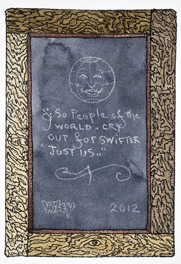 William T. Wiley Swifter Just Us, 2012 watercolor and ink on paper 12 x 9 in 30.5 x 22.9 cm