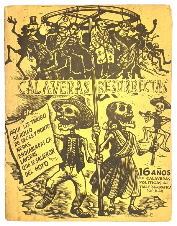 Posada Aguilar, Jose Guadalupe, Calaveras Resurrectas, 16 años de calaveras politicas del Taller de Grafica Popular., 1938. Mexico. Taller de Grafica Popular.