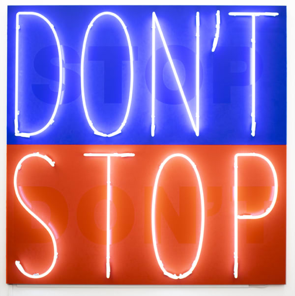 Deborah Kass b. 1952Don't Stop, 2019 Acrylic and neon on canvas 72 x 72 in 182.9 x 182.9 cm