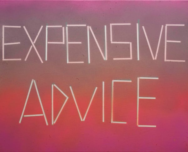 Scott Reeder, Untitled (Expensive Advice), 2019