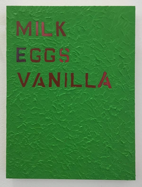 Patrick Chamberlain Milk, Eggs, Vanilla, 2015 Oil on panel 12 x 9 x 1 in 30.5 x 22.9 x 2.5 cm