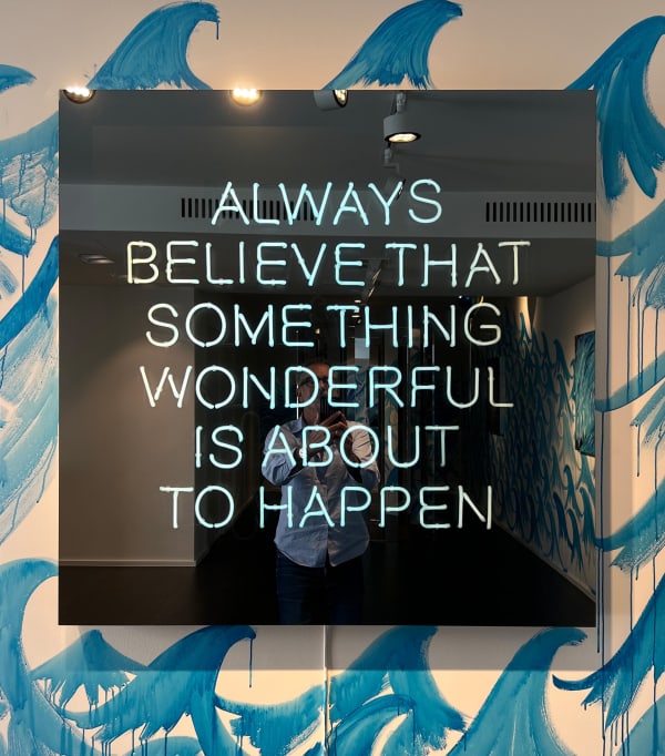 Jeppe Hein, (to be ordered) ALWAYS BELIEVE THAT SOMETHING WONDERFUL IS ABOUT TO HAPPEN, 2023