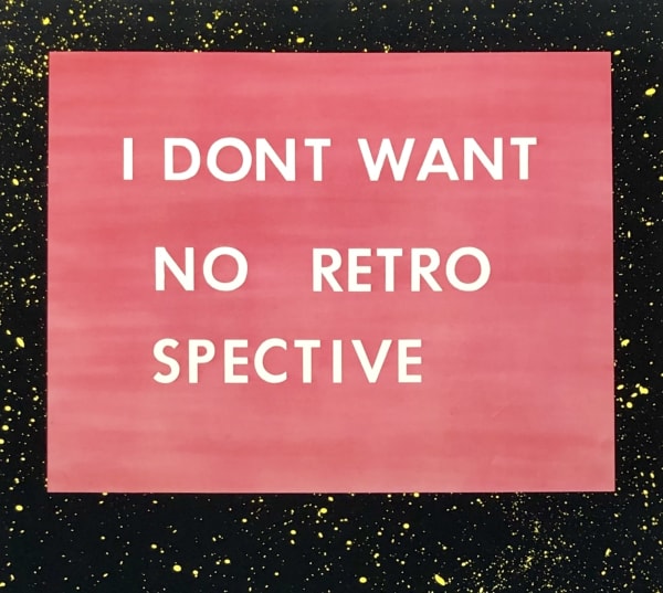 I don't want no retrospective