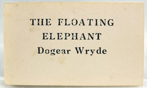 The Floating Elephant, by Dogear Wryde / The Dancing Rock, by Ogdred Weary. Front cover
