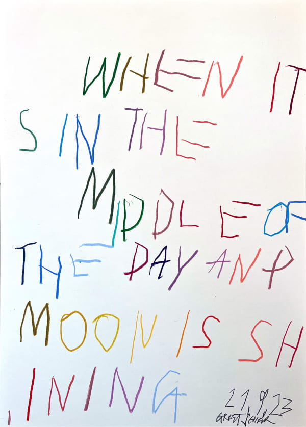 Danny Gretscher, When Its in The Middle Of The Day And The Moon Is Shining, 2023