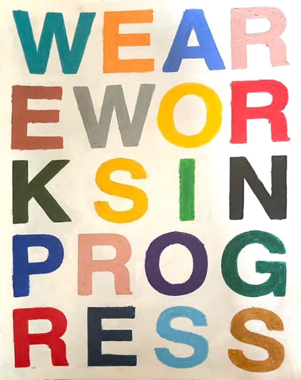 Ces McCully, WE ARE WORKS IN PROGRESS, 2023