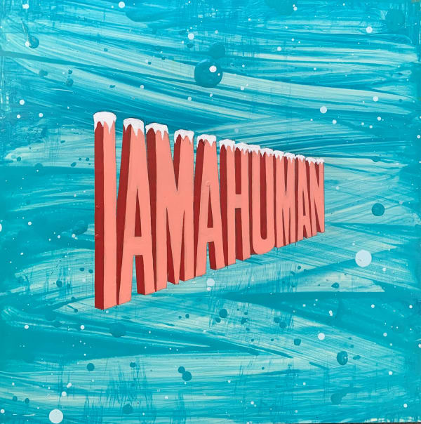 Wayne White, I AM HUMAN, 2025