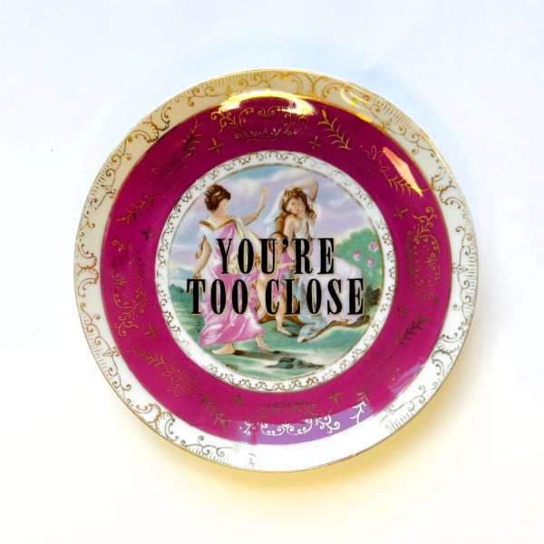Plate reading "You're Too Close"