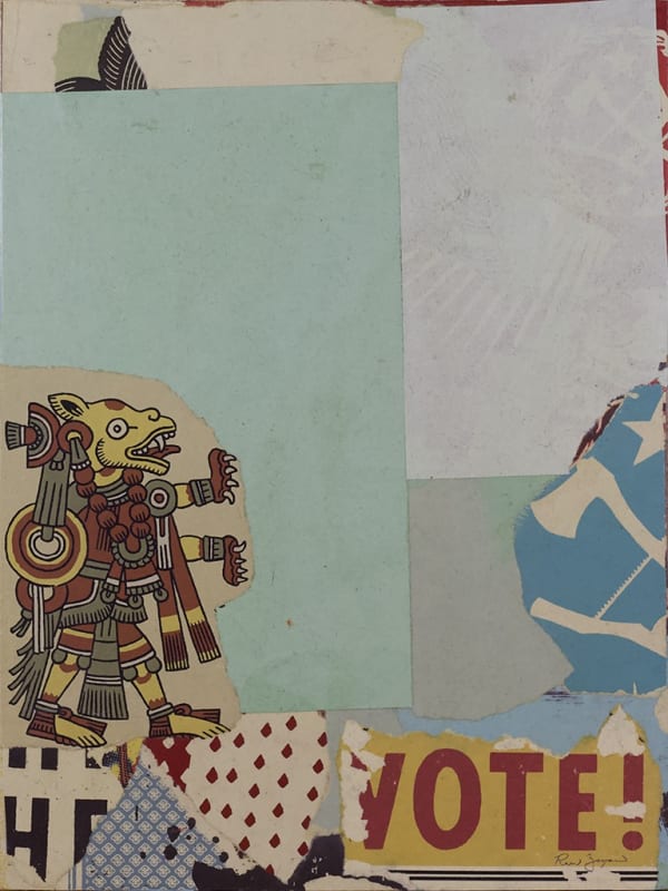 Ravi Zupa Vote!, 2023 Torn screenprints, relief, toner, intaglio, and offset lithograph prints, acrylic, mounted on wood with matte medium 12 x 9 in 30.5 x 22.9 cm