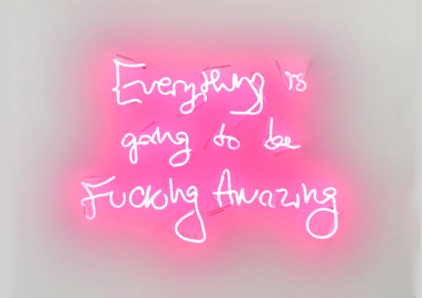 Lauren Baker, Everything Is Going To Be Fucking Amazing